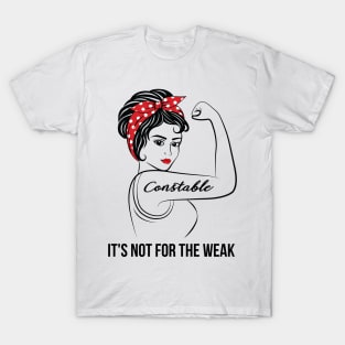 Constable Not For Weak T-Shirt